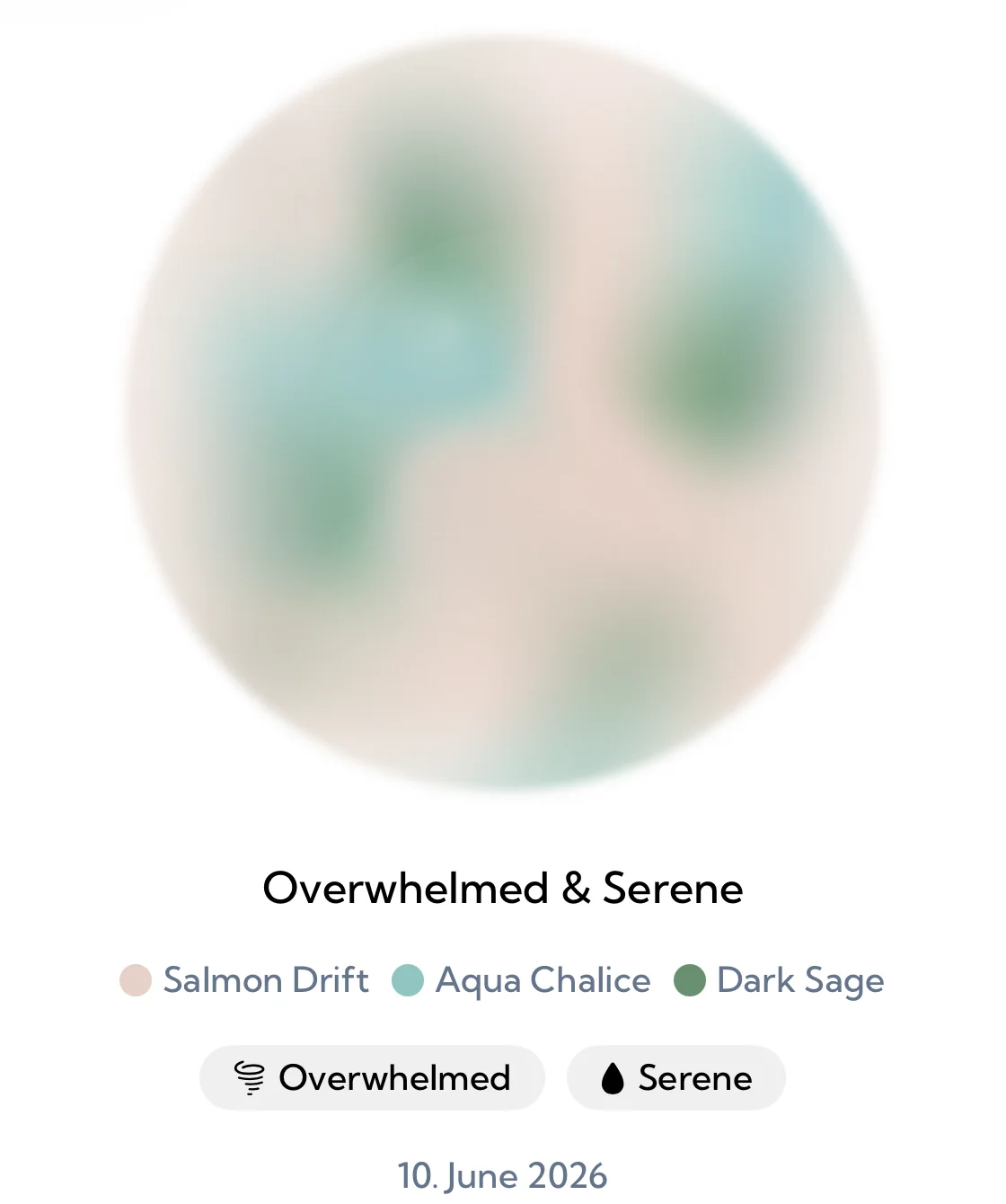 A soft sphere of pale pink, aqua and green above the label Overwhelmed & Serene, the color names Salmon Drift, Aqua Chalice and Dark Sage, two mood tags reading Overwhelmed and Serene, and the date 10. June 2026